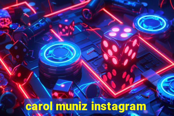 carol muniz instagram